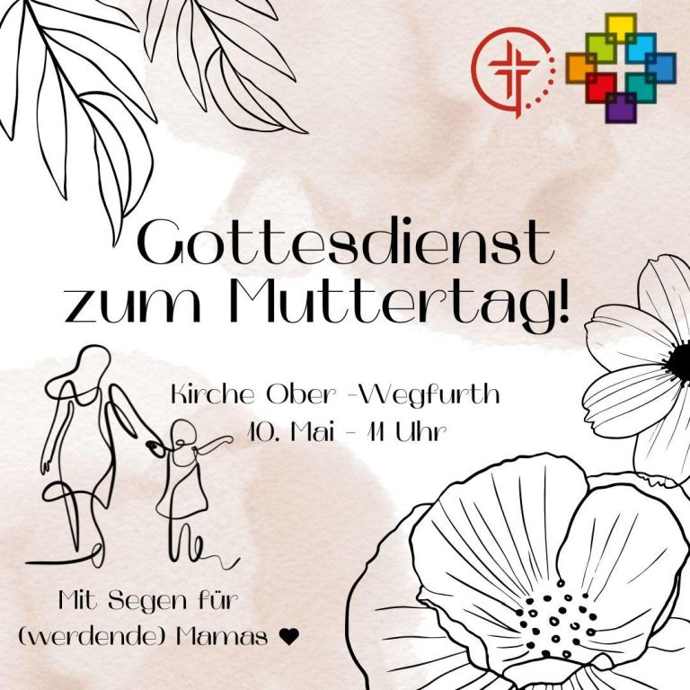 Gottesdienst zum Muttertag, 10. Mai 2026, 11 Uhr, Kirche Ober-Wegfurth